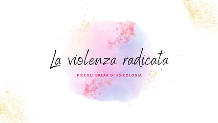 La violenza radicata